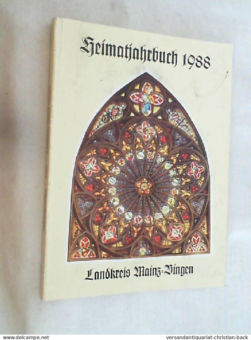 Heimatjahrbuch Landkreis Mainz-Bingen 1988 : Beiträge Zur Geschichte Und Gegenwart Des Landkreises Mainz-Bing - Rhénanie-Palatinat