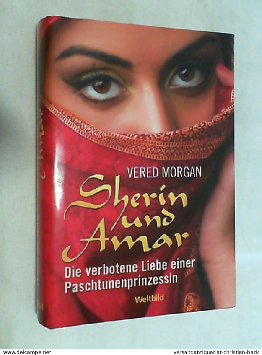 Sherin Und Amar : Die Verbotene Liebe Einer Paschtunenprinzessin. - Biographien & Memoiren