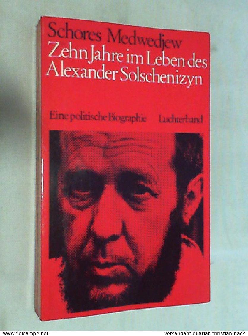 Zehn Jahre Im Leben Des Alexander Solschenizyn : Eine Polit. Biographie. - Biographies & Mémoirs