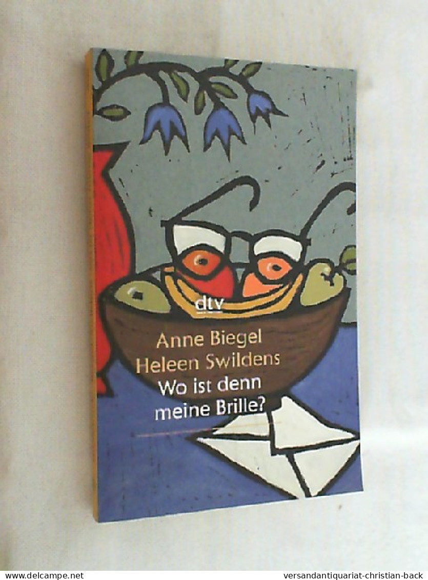 Wo Ist Denn Meine Brille? : Briefwechsel Zweier Frauen über Das Älterwerden. - Sonstige & Ohne Zuordnung