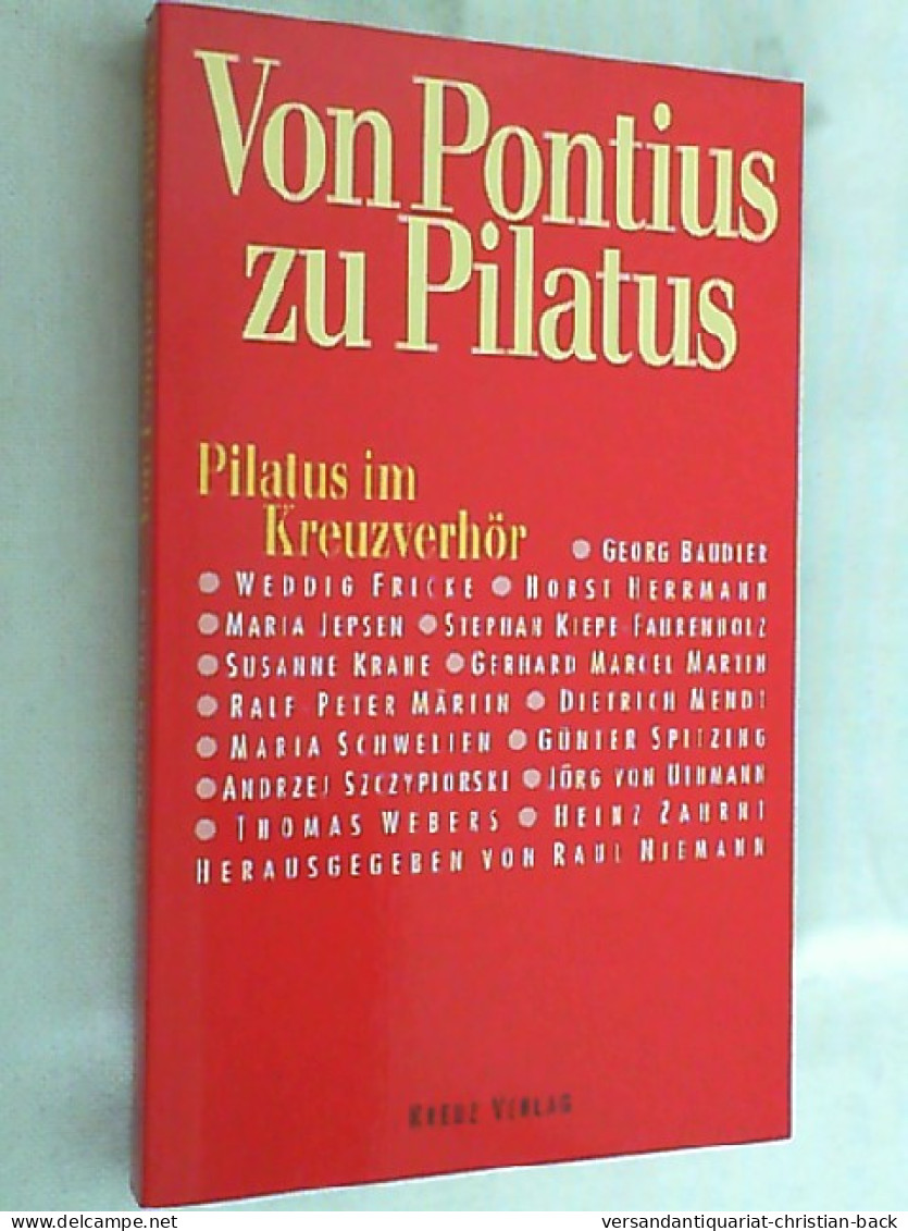 Von Pontius Zu Pilatus : Pilatus Im Kreuzverhör. - Andere & Zonder Classificatie