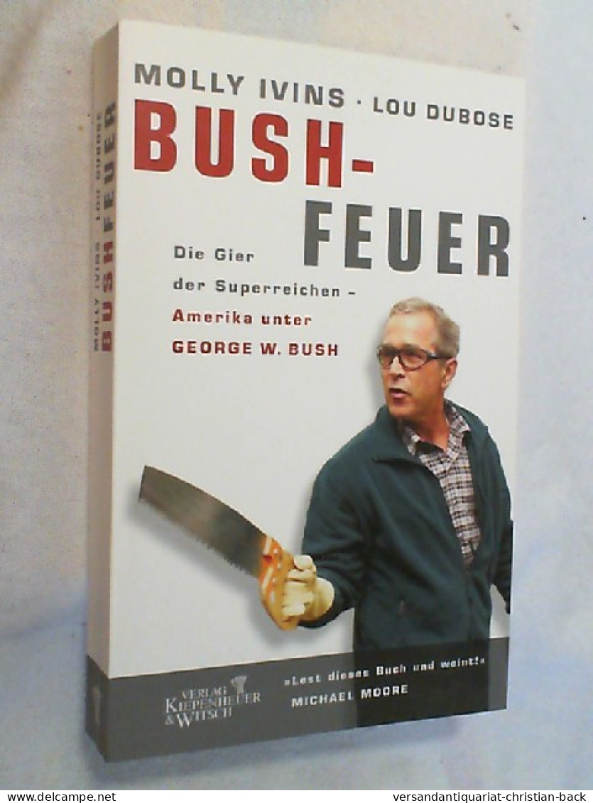 Bushfeuer : Die Gier Der Superreichen ; Amerika Unter George W. Bush. - Hedendaagse Politiek