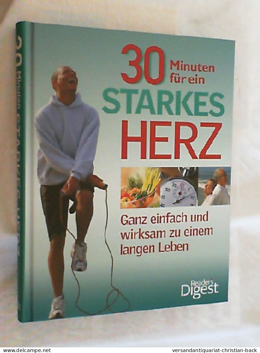 30 Minuten Für Ein Starkes Herz : [ganz Einfach Und Wirksam Zu Einem Langen Leben]. - Santé & Médecine