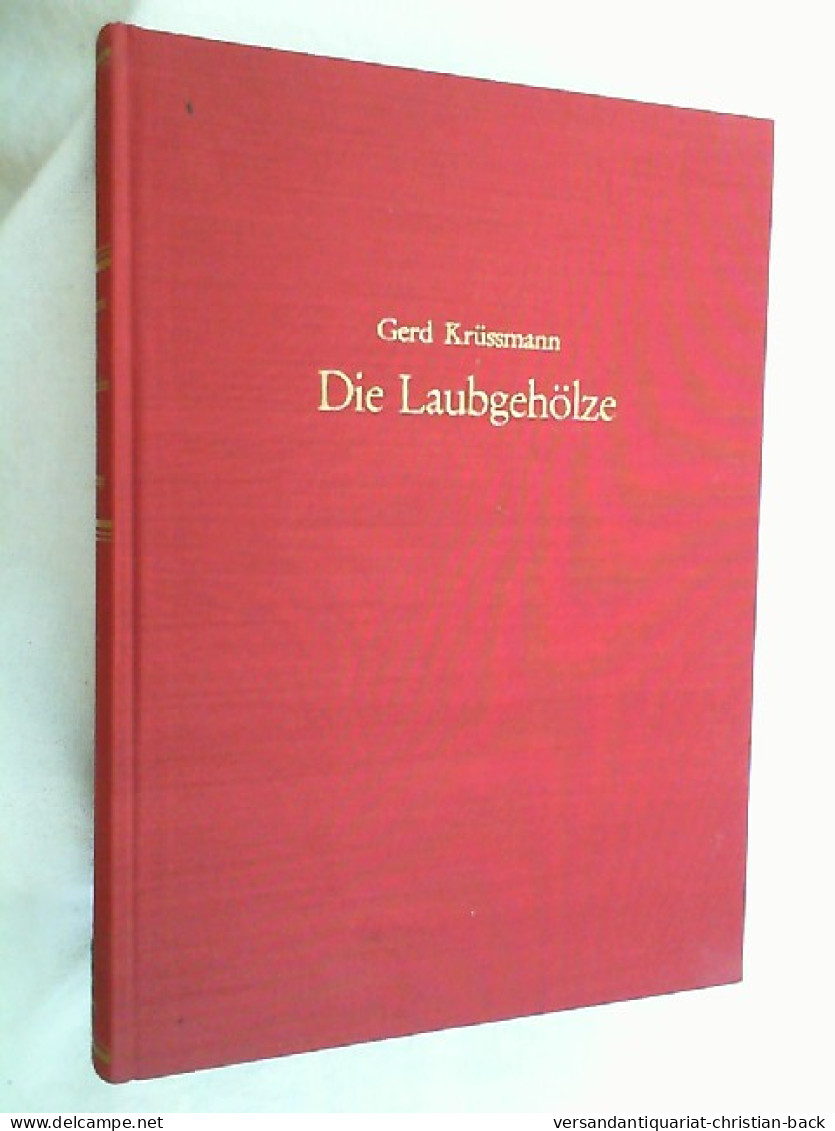 Die Laubgehölze : Eine Dendrologie F.d. Praxis. - Botanik