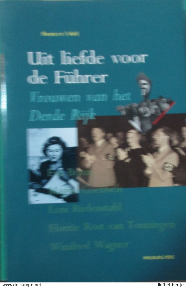 Uit Liefde Voor De Führer - Vrouwen Van Het Derde Rijk - Door Renée In 't Veld - 1995 - Guerre 1939-45