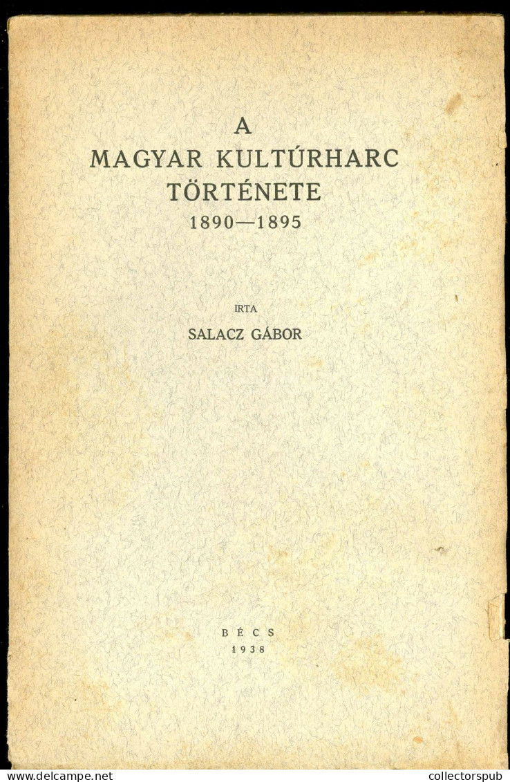 SALACZ GÁBOR A Magyar Kultúrharc Története 1890-1895. Bécs, 1938. [Dunántúl Pécsi Egyetemi Kk.] 399 P - Livres Anciens