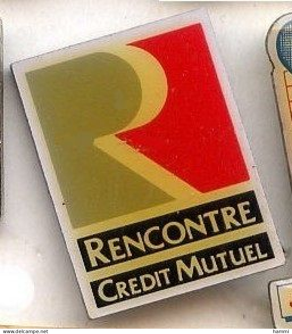 S13 Pin's Banque Bank CREDIT MUTUEL RENCONTRE Achat Immédiat - Banques