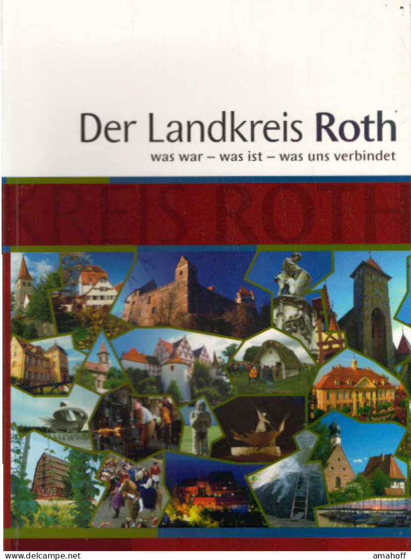 Der Landkreis Roth: Was War - Was Ist - Was Uns Verbindet - Autres & Non Classés