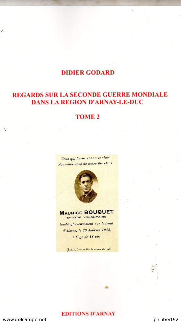 Didier Godard. Regards Sur La Seconde Guerre Mondiale Dans La Région D'Arnay-le-Duc. Deux Volumes - Bourgogne