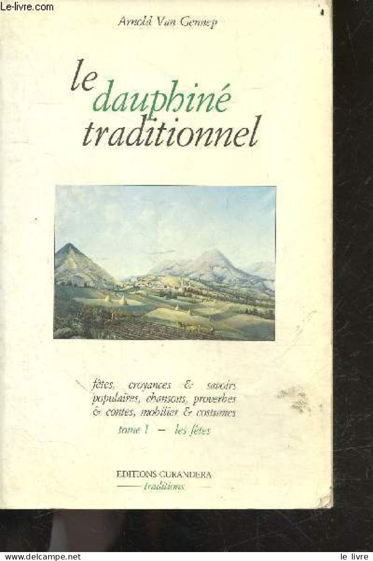 Le Dauphine Traditionnel - Tome 1 : Les Fetes - Arnold Van Gennep - 1990 - Rhône-Alpes