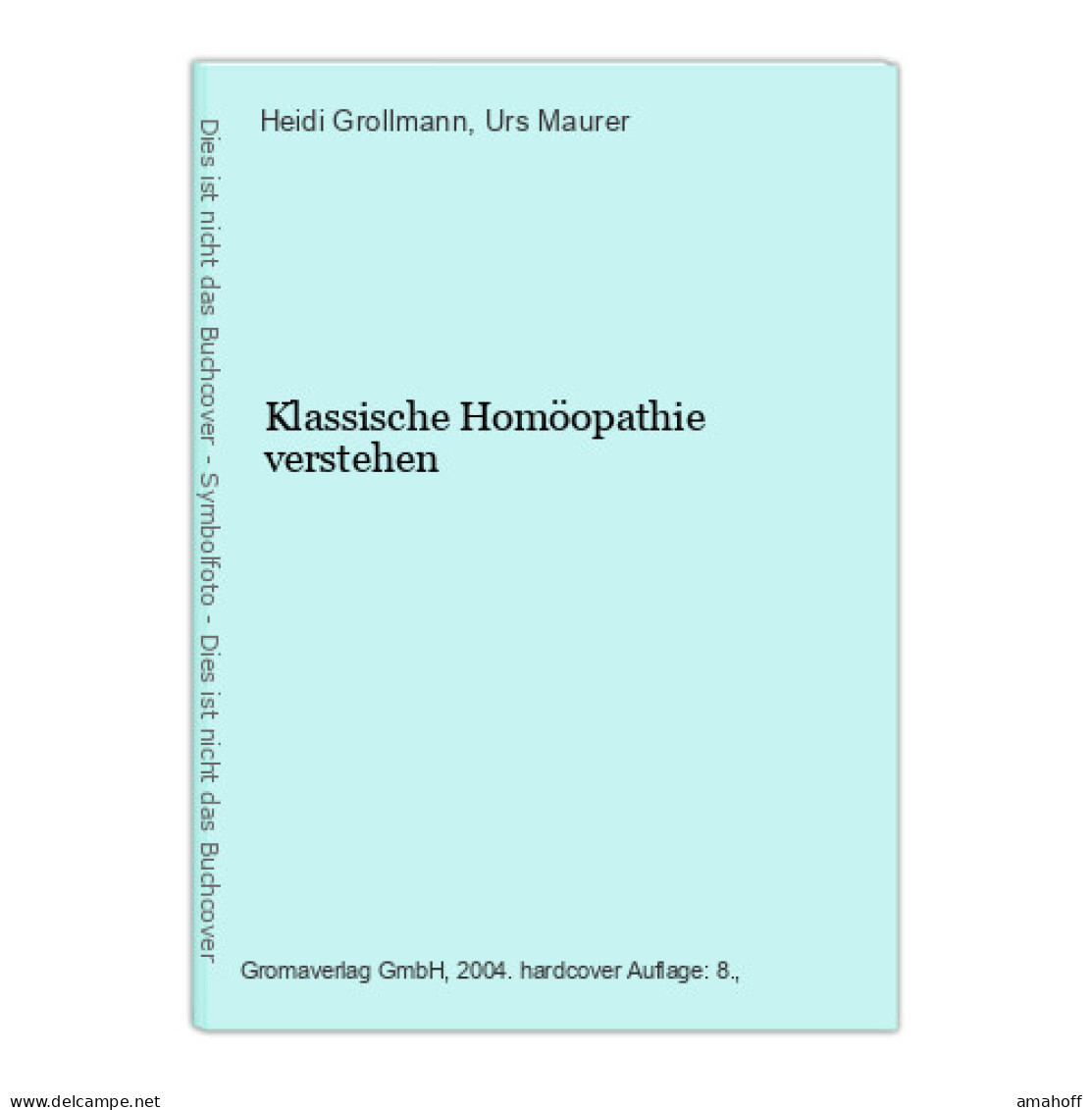 Klassische Homöopathie Verstehen - Sonstige & Ohne Zuordnung