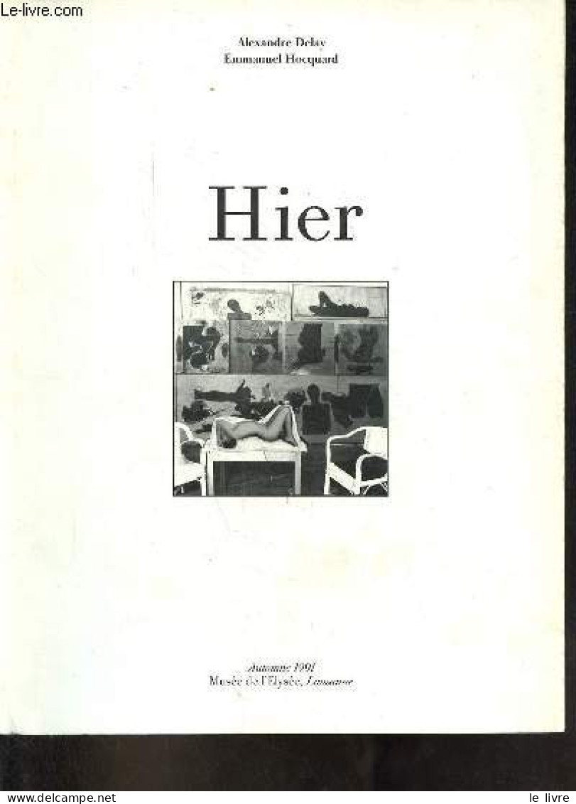 Hier Je N'ai Pris Aucune Photographie - Automne 1991 Musée De L'Elysée. - Delay Alexandre & Hocquard Emmanuel - 1991 - Fotografia