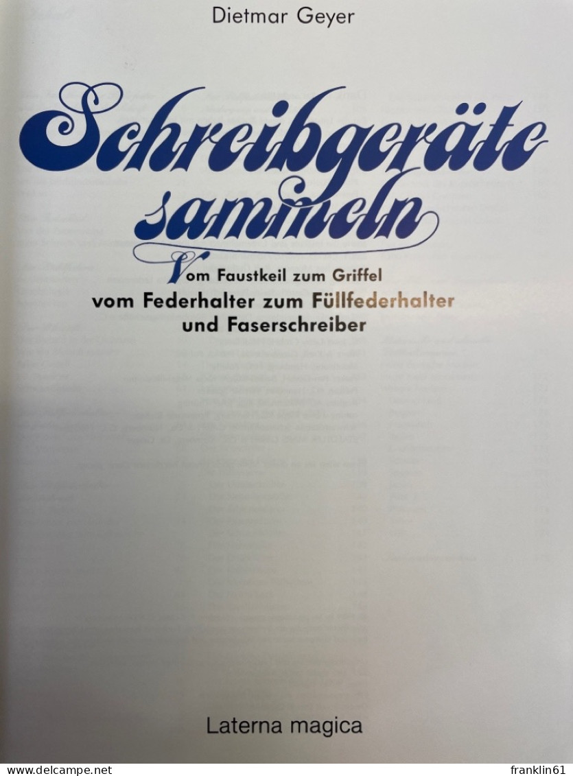 Schreibgeräte Sammeln : Vom Faustkeil Zum Griffel ; Vom Federhalter Zum Füllfederhalter Und Faserschreiber. - Autres & Non Classés