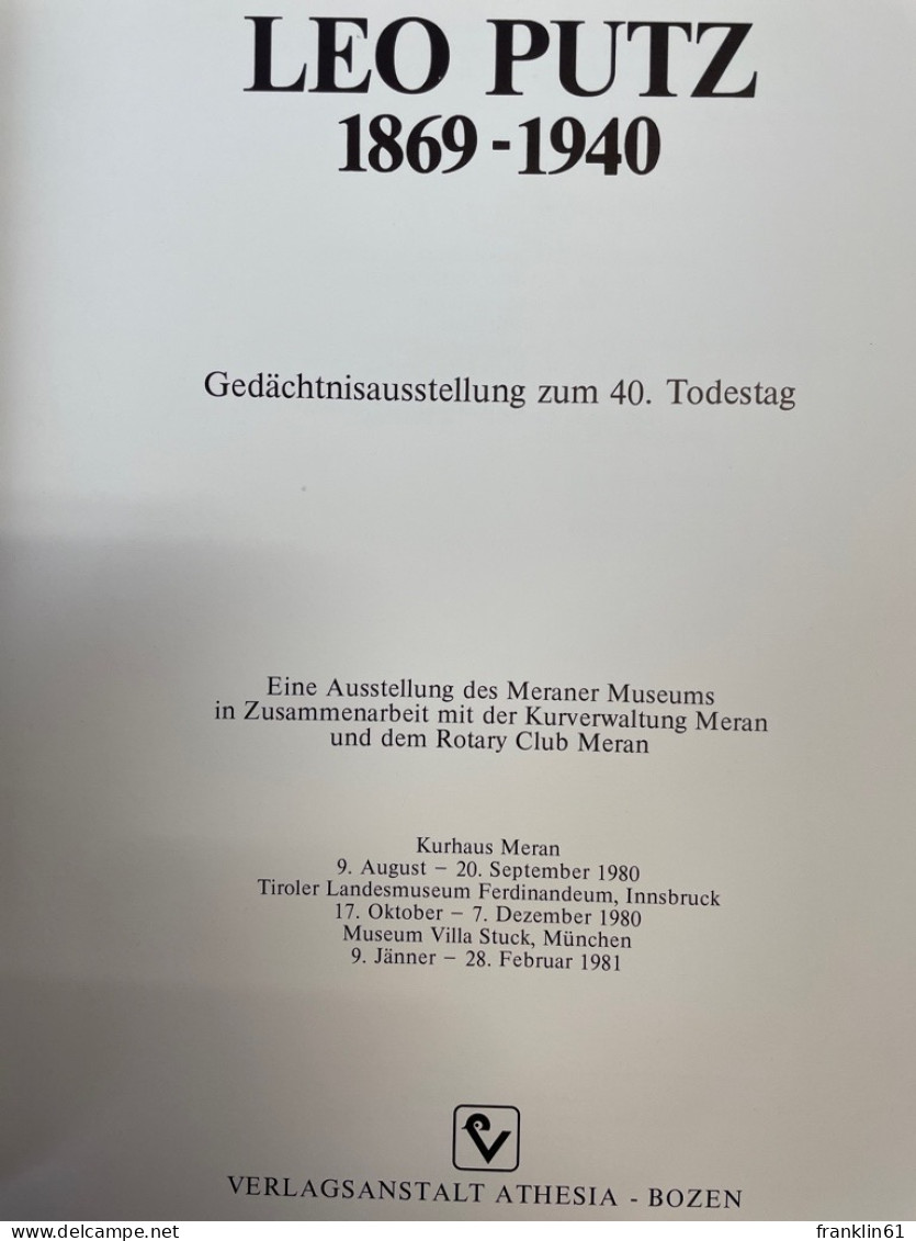 Leo Putz : 1869 - 1940 ; Gedächtnisausstellung Zum 40. Todestag ; E. Ausstellung D. Meraner Museums In Zusamm - Andere & Zonder Classificatie