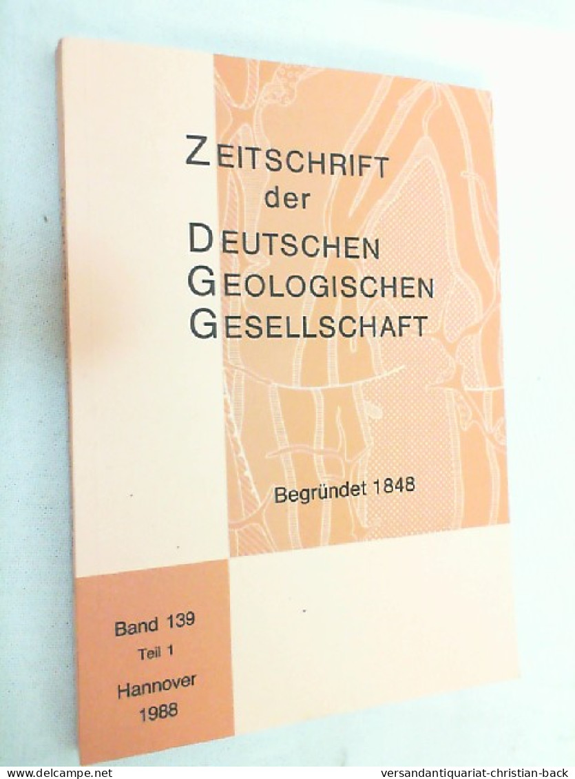 Zeitschrift Der Deutschen Geologischen Gesellschaft ; Band 139 Teil 1 - 1988 - Other & Unclassified