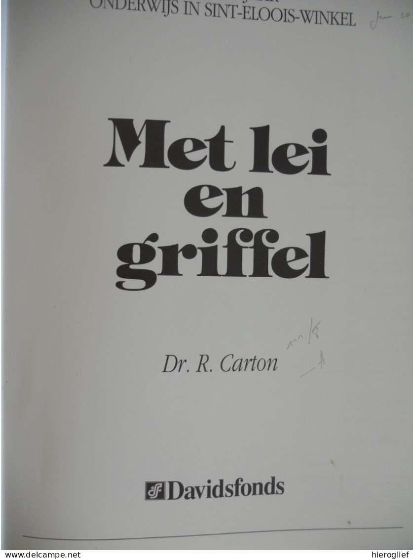 MET LEI EN GRIFFEL Ruim 200 Jaar Onderwijs In SINT-ELOOIS-WINKEL Door Dr. R. Carton Ledegem School Vrij Gemeentelijk - Histoire