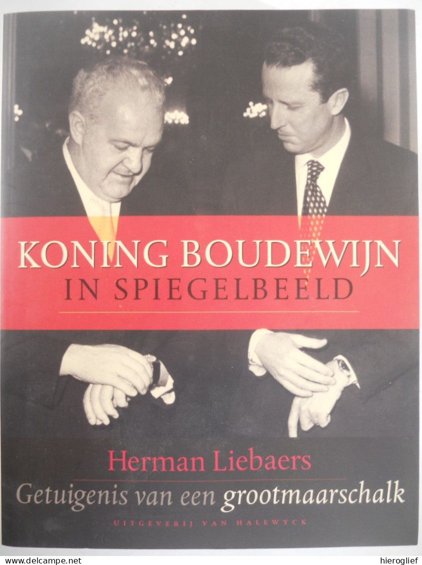 Koning Boudewijn In Spiegelbeeld - Getuigenis V Een Grootmaarschalk Herman Liebaers -1998 Royalty's Koningshuis Politiek - Histoire