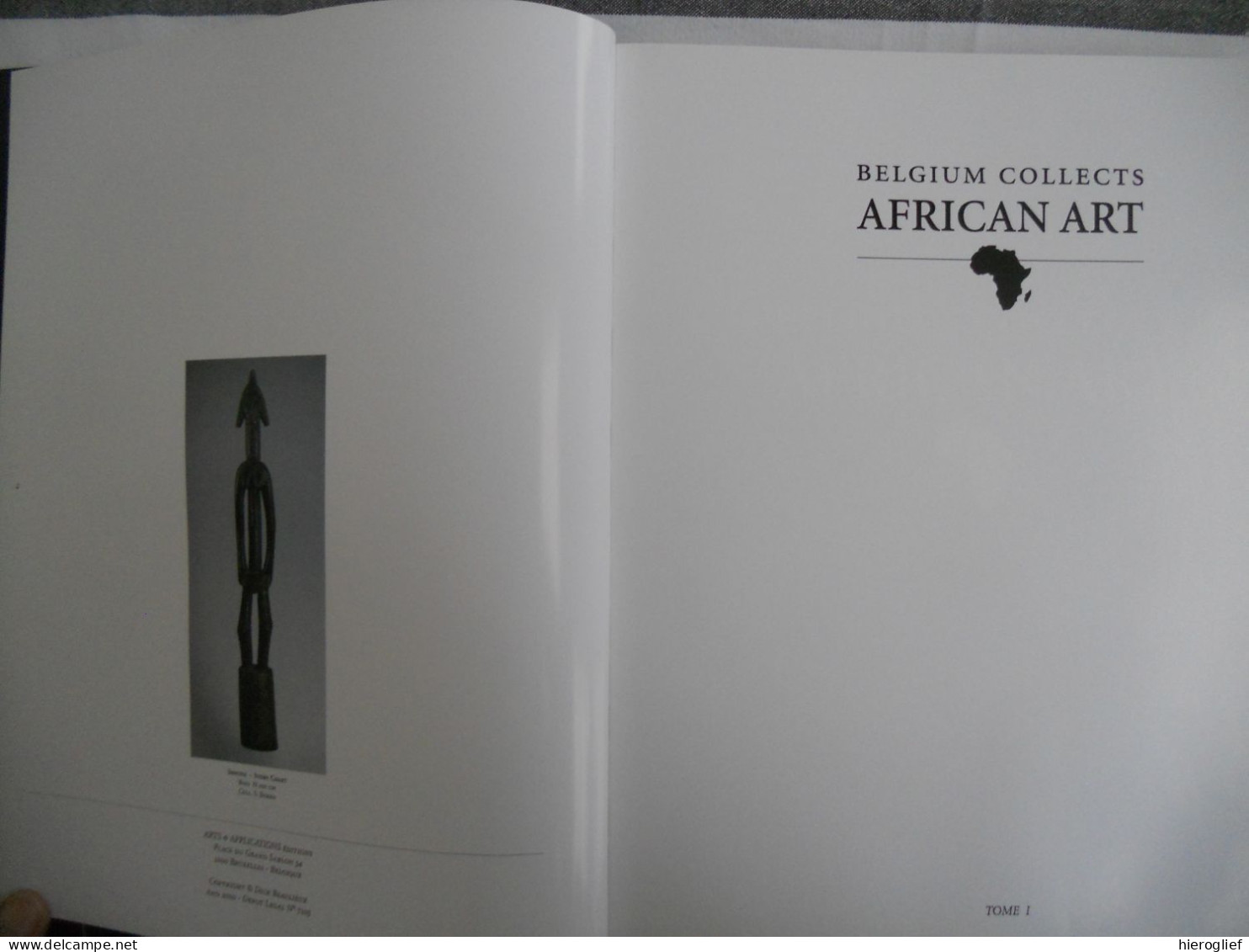 Belgium Collects African Art - Dick Beaulieux 2000 Arts & Applications Éd Bruxelles / Afrika Afriques Afrique Kunst - Afrika