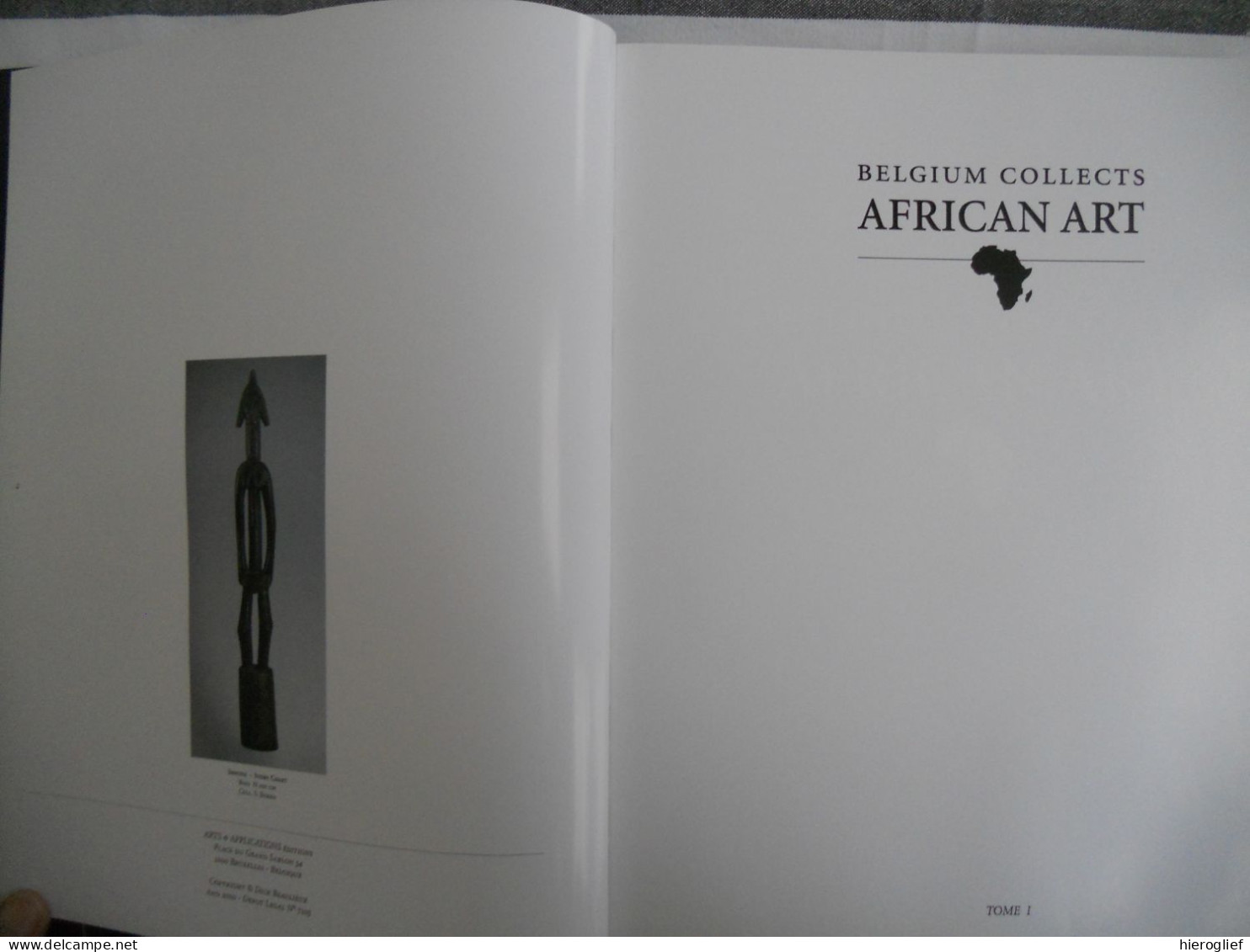 Belgium Collects African Art - Dick Beaulieux 2000 Arts & Applications Éd Bruxelles / Afrika Afriques Afrique Kunst - Afrique