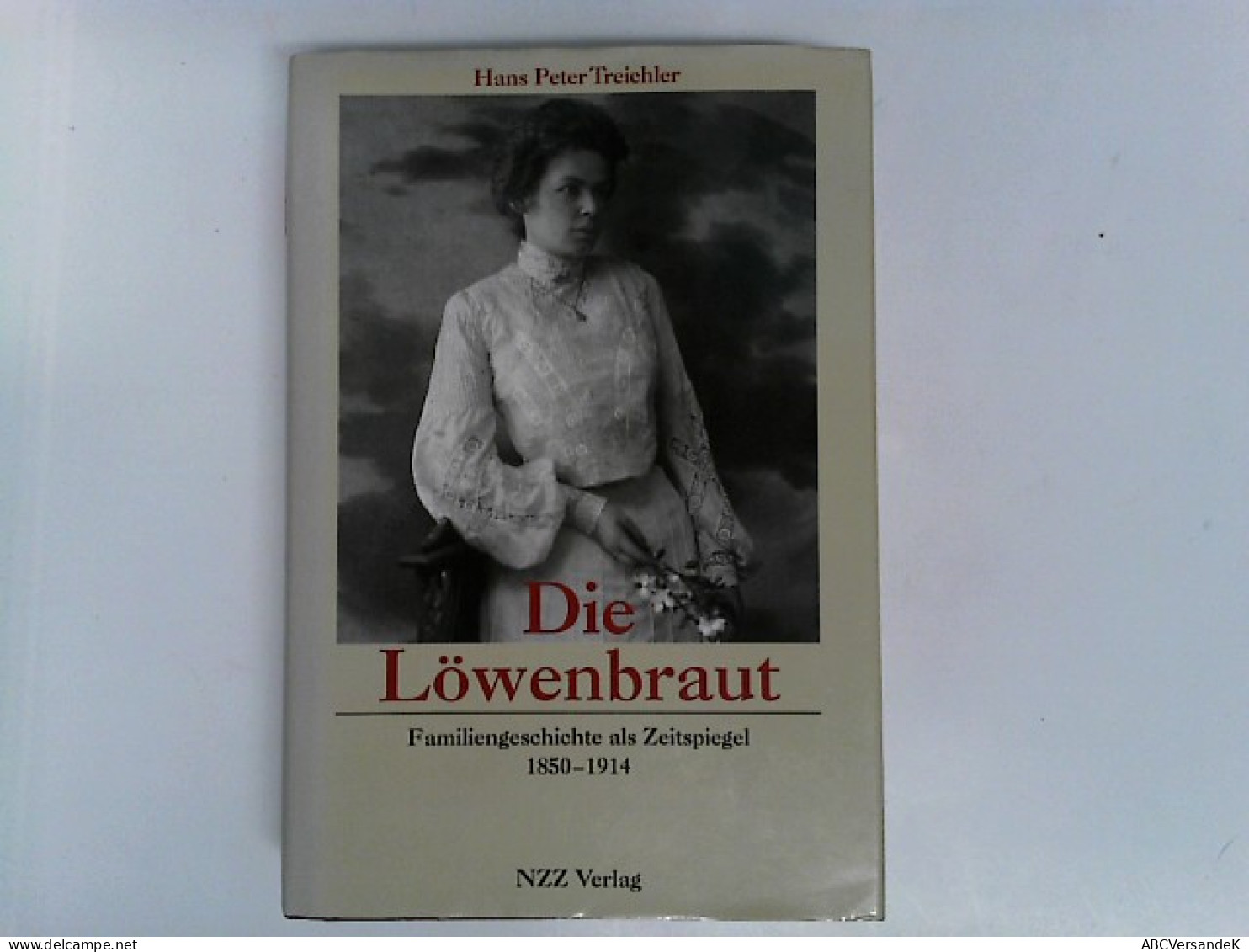 Die Löwenbraut: Familiengeschichte Als Zeitspiegel 1850-1914 - Autres & Non Classés