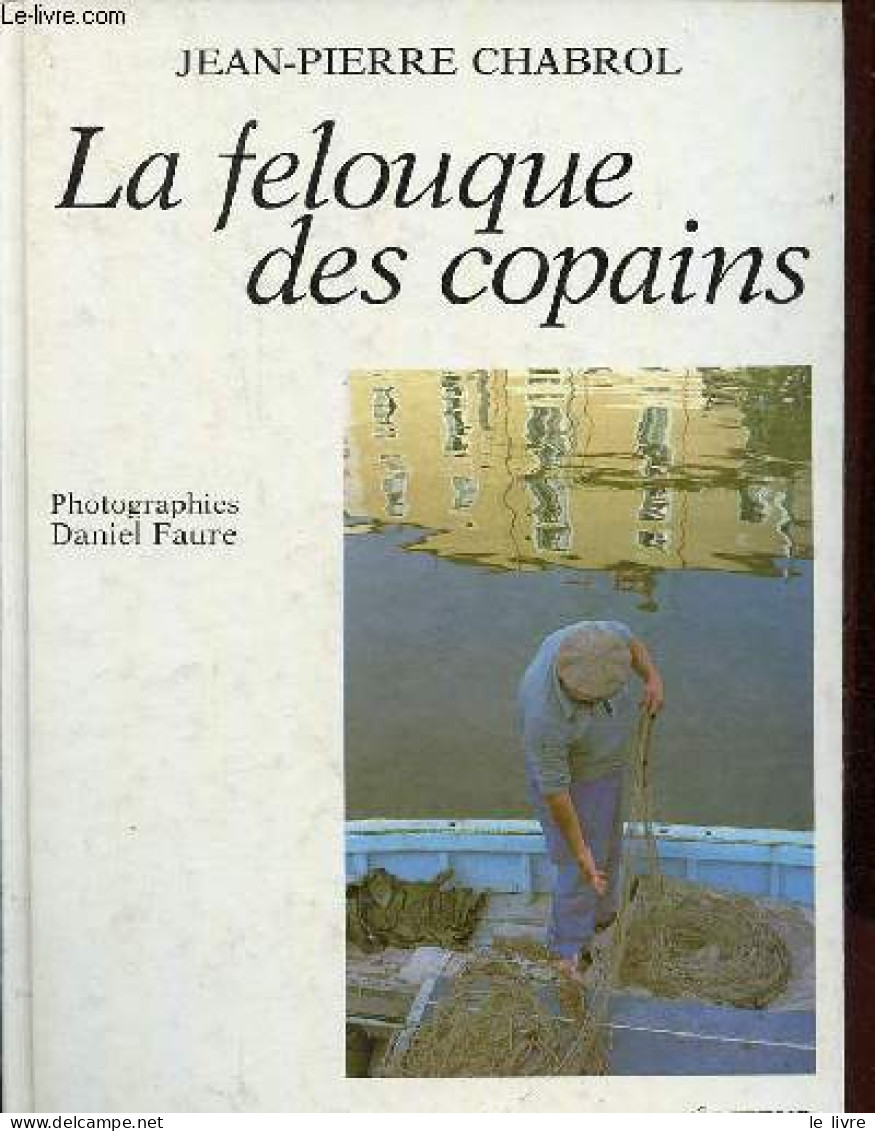 La Felouque Des Copains. - Chabrol Jean-Pierre - 1987 - Languedoc-Roussillon