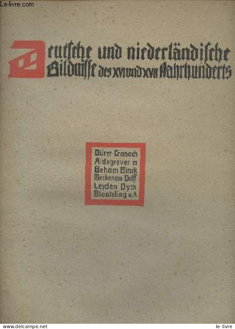 Deutsche Und Niederländische Bildnisse Des Sechzehnten Und Siebzehnten Jahrhunderts - Collectif - 0 - Autres & Non Classés