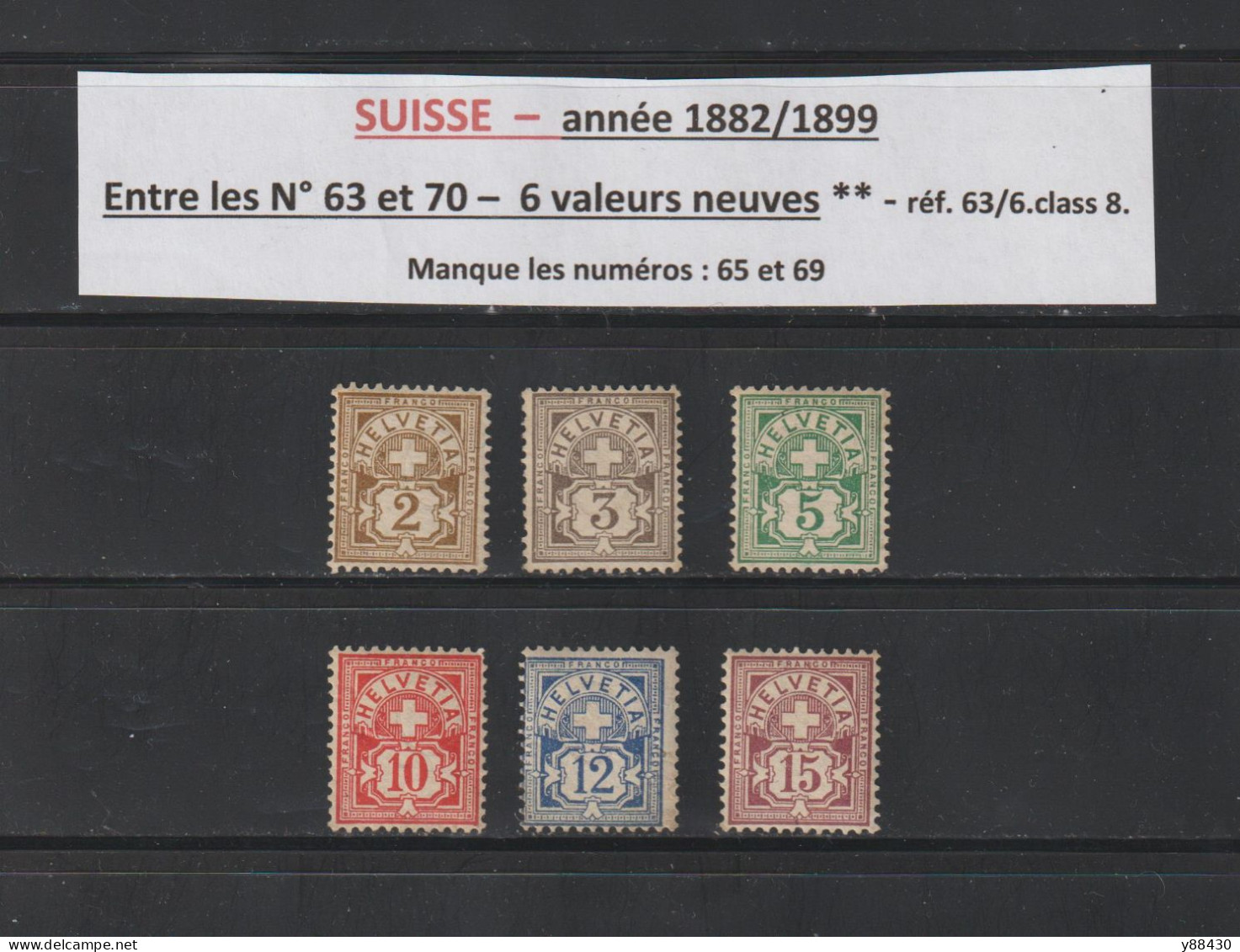 SUISSE - Entre Les N° 63 Et 70 De 1882/1899 - 6 Valeurs Neuves ** - Armoiries - 2 Scan - Nuovi