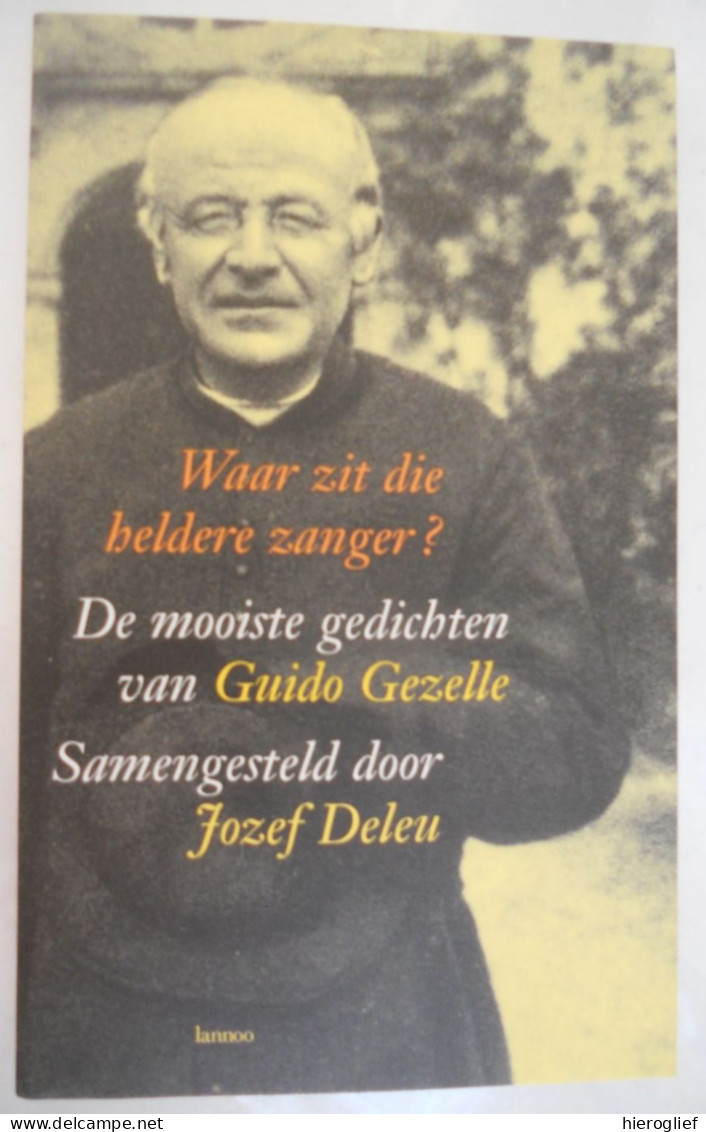 Waar Zit Die Heldere Zanger / De Mooiste Gedichten V Guido Gezelle - Keuze Door Jozef Deleu / Brugge Roeselare Kortrijk - Poésie