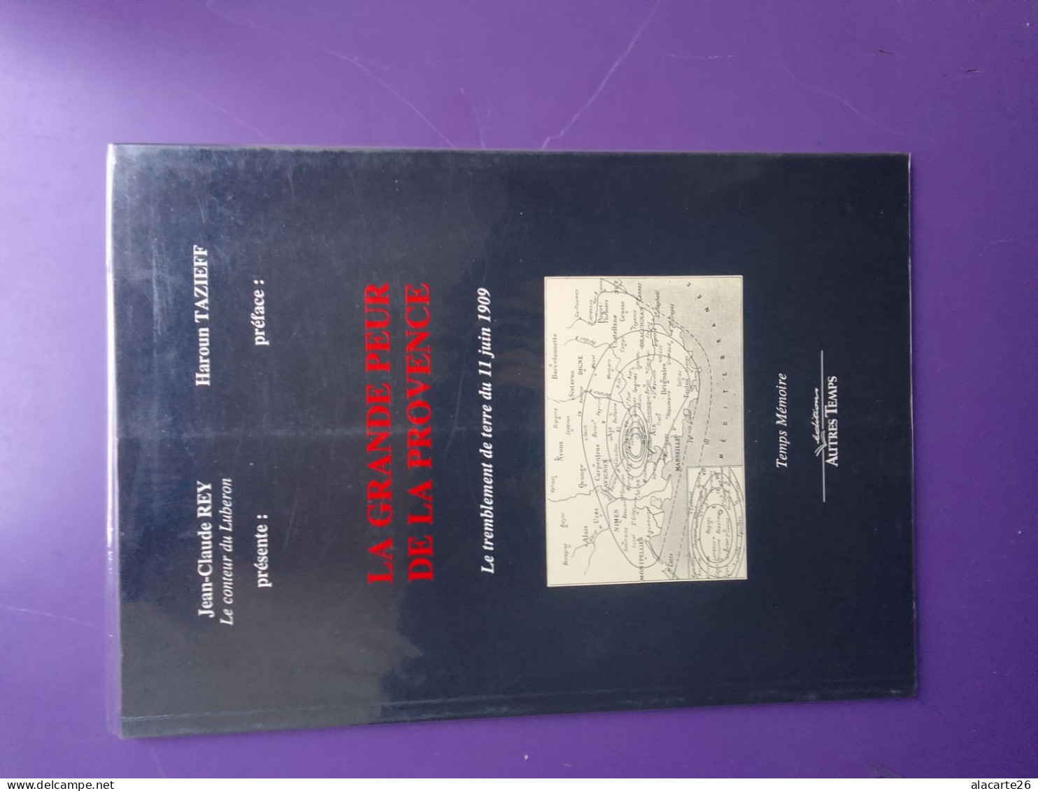 LA GRANDE PEUR DE LA PROVENCE LE TREMBLEMENT DE TERRE DU 11 JUIN 1909 / JEAN CLAUDE REY - Provence - Alpes-du-Sud