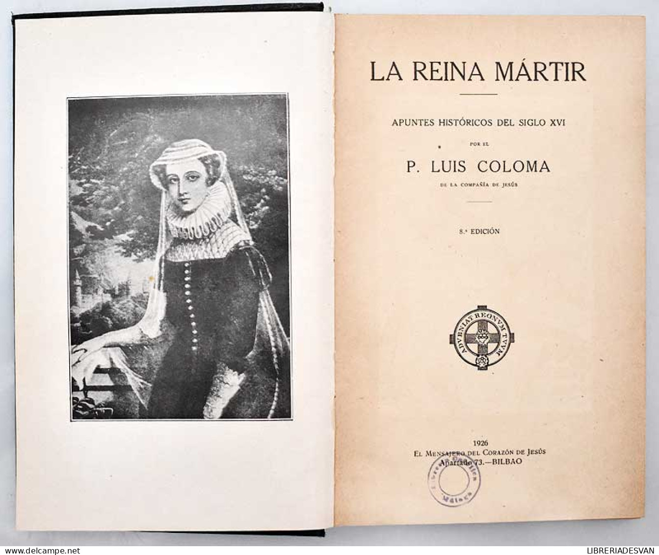 La Reina Martir. Apuntes Históricos Del Siglo XVI - P. Luis Coloma - Biografías