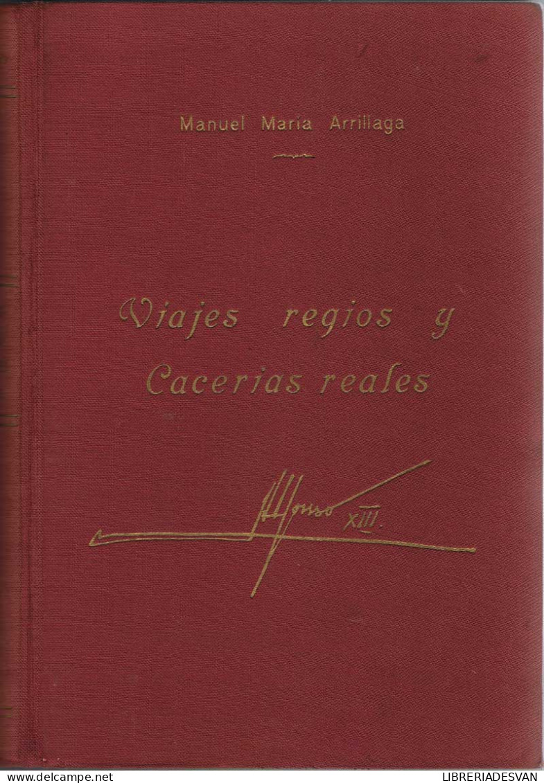Viajes Regios Y Cacerías Reales - Manuel María Arrillaga - Biografieën
