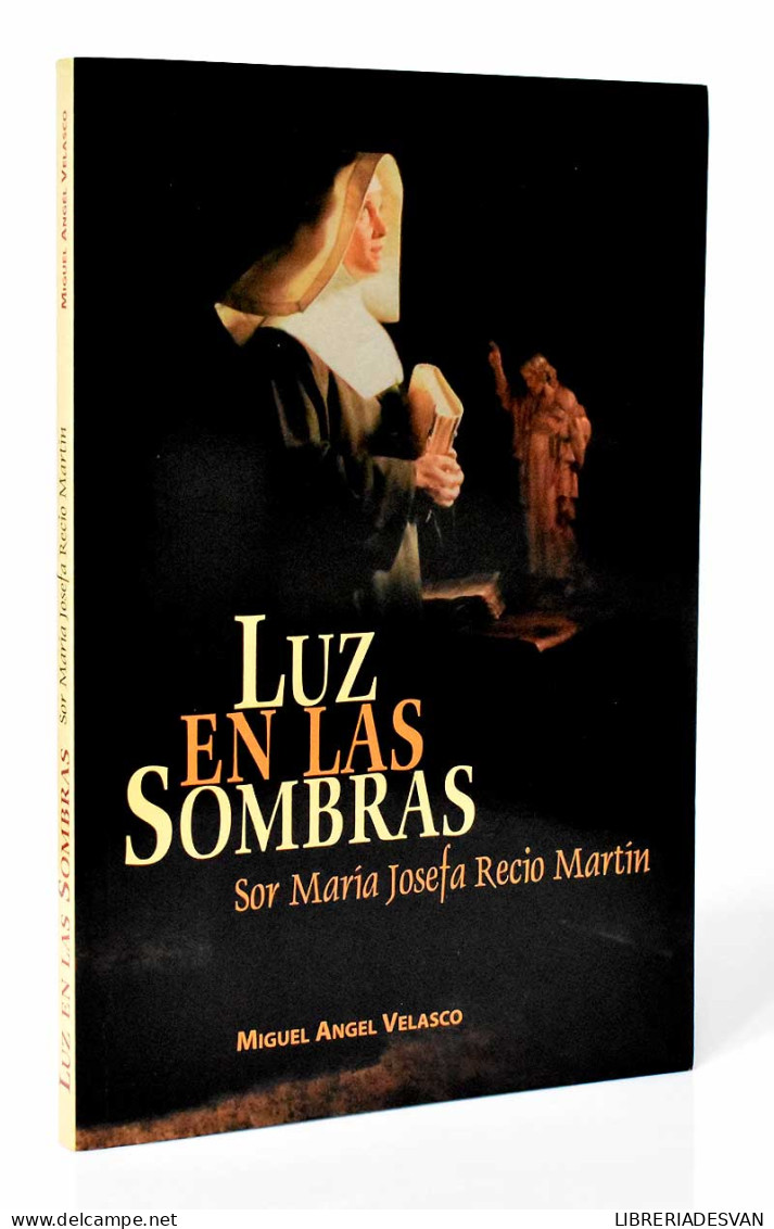 Luz En Las Sombras. Sor María Josefa Recio Martín - Miguel Angel Velasco - Biografieën