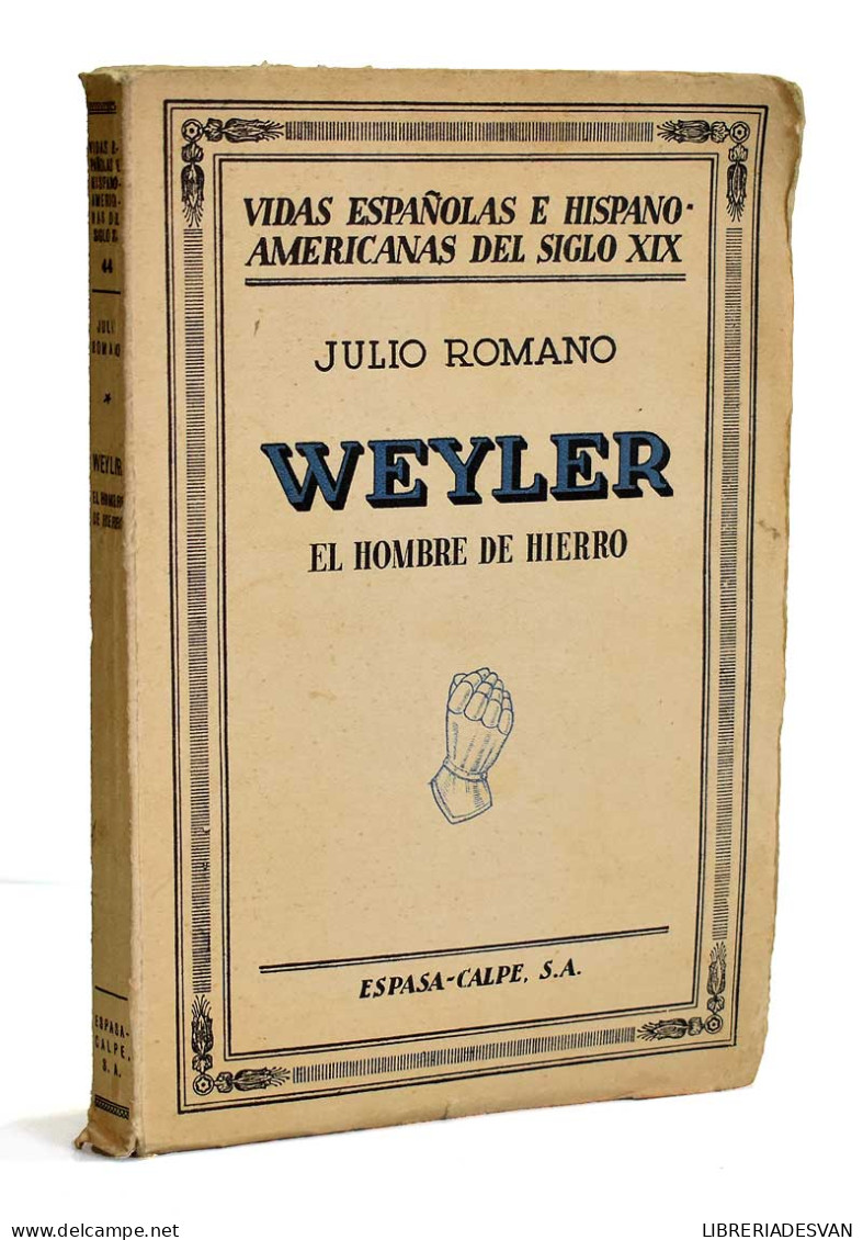 Weyler. El Hombre De Hierro - Julio Romano - Biografieën