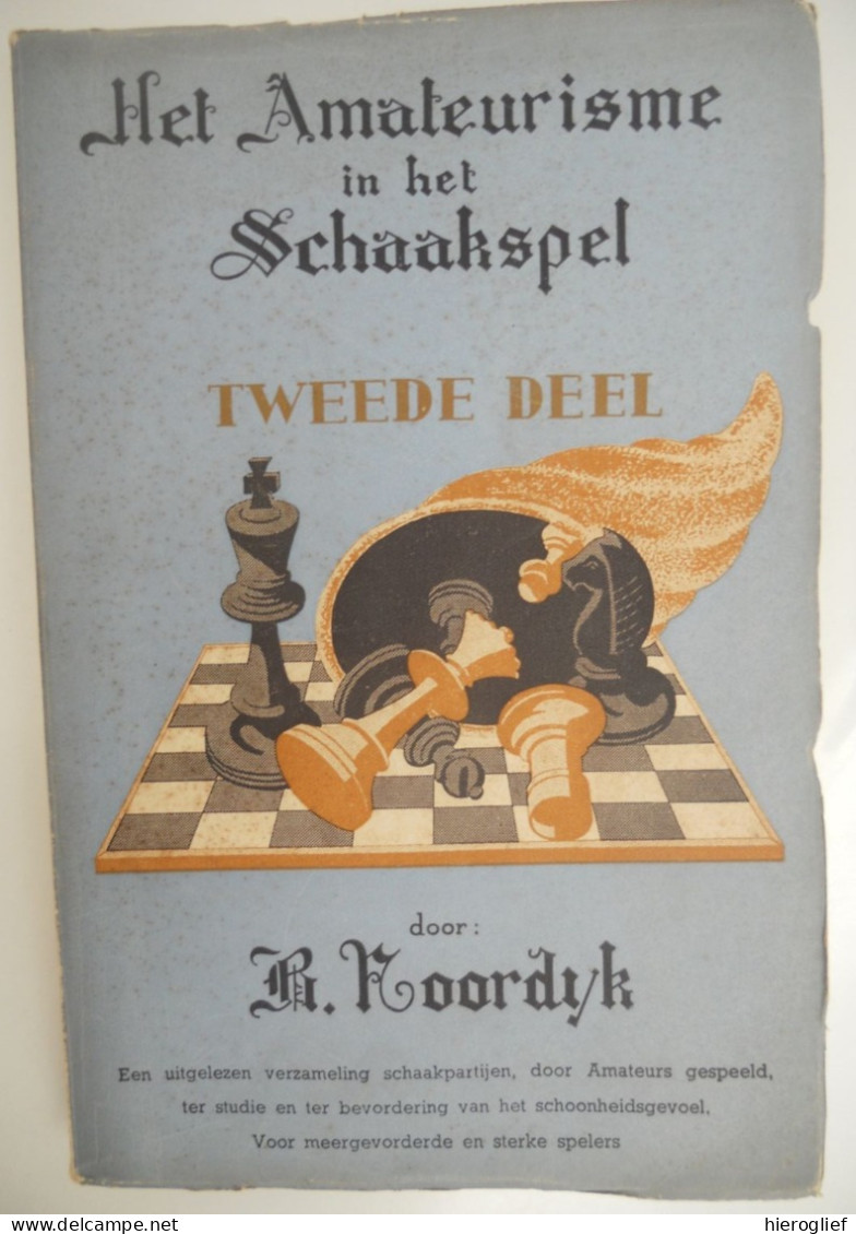 Het Amateurisme In Het Schaakspel - 2de Deel Door R. Noordijk Antwerpen De Magneet 1945 Schaken Schema's Partij - Pratique