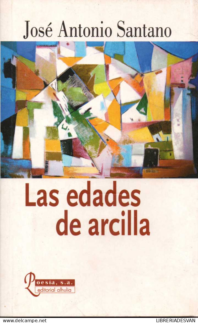 Las Edades De Arcilla - José Antonio Santano - Sonstige & Ohne Zuordnung