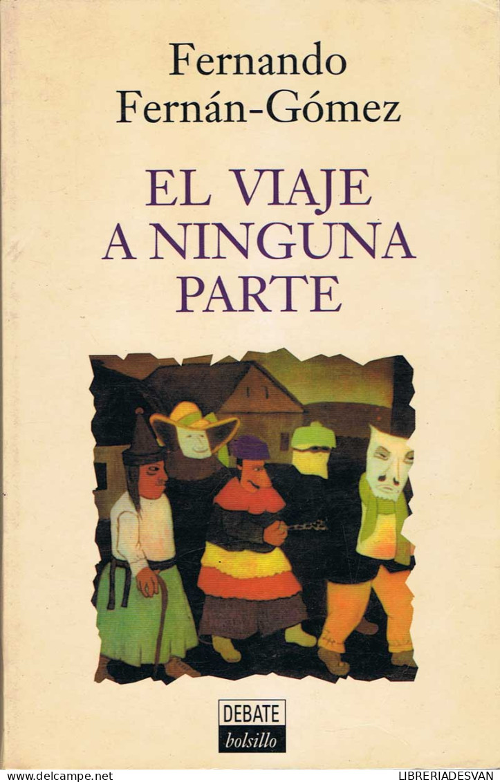 El Viaje A Ninguna Parte - Fernando Fernán-Gómez - Andere & Zonder Classificatie