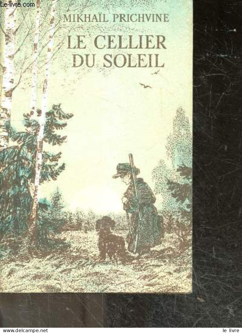 Le Cellier Du Soleil (recits) - Nouvelles Sovietiques - PRICHVINE MIKHAIL- BODKO T. - KOTOMKINA I. ... - 0 - Langues Slaves