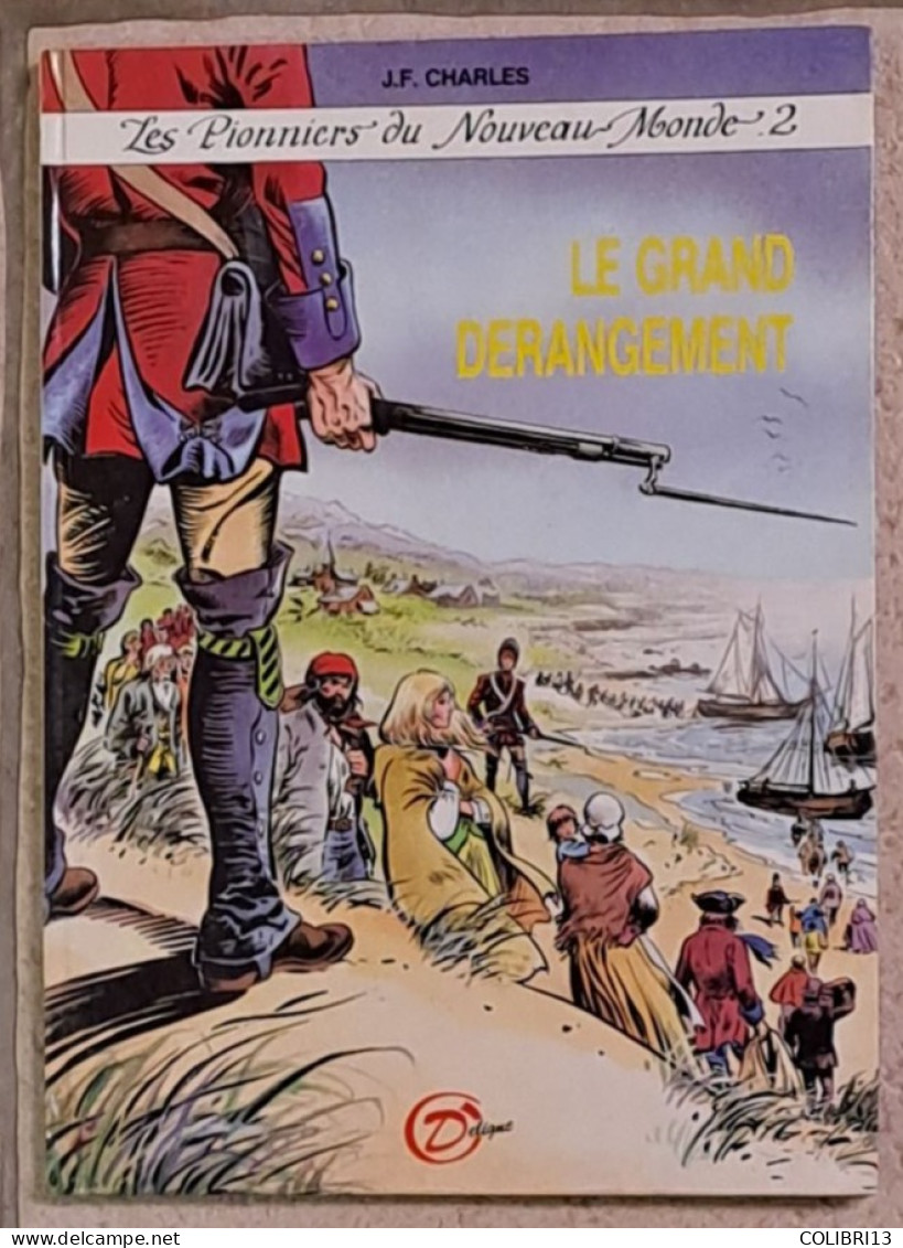 LES PIONNIERS DU NOUVEAU MONDE Le GRAND DERANGEMENT JF CHARLES Editions DELIGNE E.O. De 1985 ISBN 2-87 135-001-9 - Pionniers Du Nouveau Monde, Les