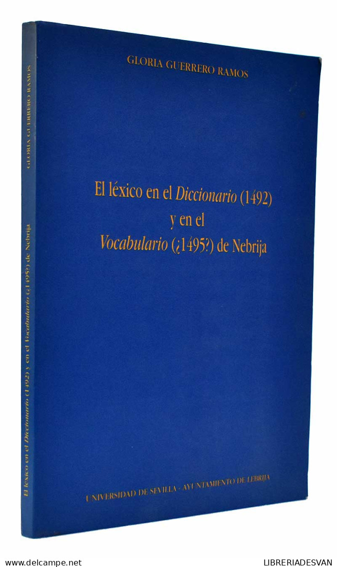 El Léxico En El Diccionario (1492) Y En El Vocabulario (¿1495?) De Nebrija - Gloria Guerrero Ramos - Filosofie & Psychologie