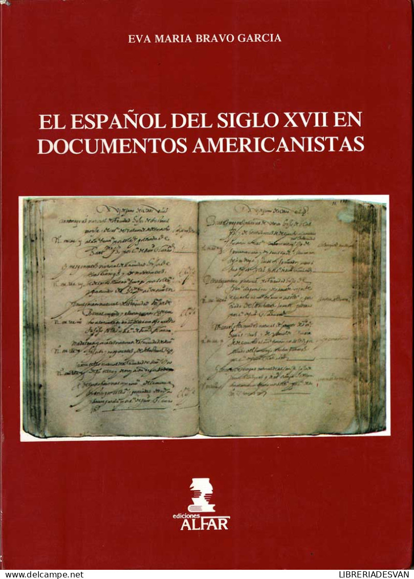 El Español Del Siglo XVII En Documentos Americanistas - Eva María Bravo García - Philosophie & Psychologie