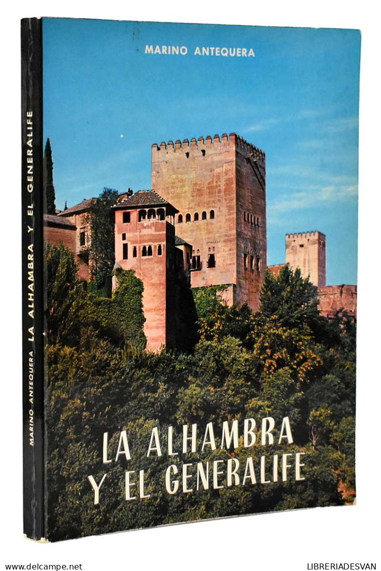 La Alhambra Y El Generalife - Marino Antequera - Histoire Et Art