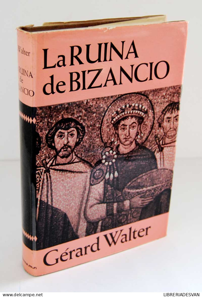 La Ruina De Bizancio 1204-1453 - Gérard Walter - Geschiedenis & Kunst