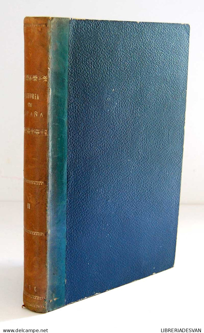 Historia General De España Y De Las Naciones Americanas Que Fueron Españolas. Tomo II - Antonio De Carcer De Montalban - Geschiedenis & Kunst