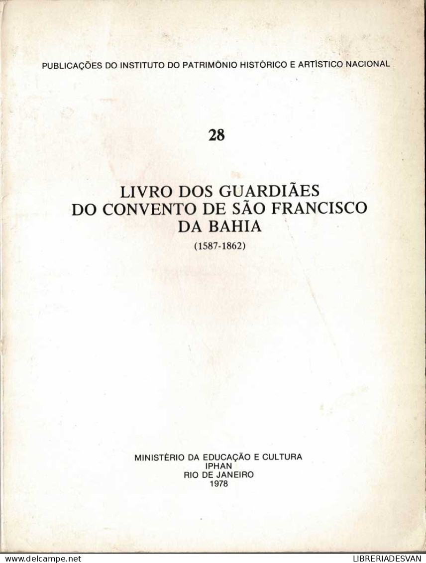 Livro Dos Guardiaes Do Convento De Sao Francisco Da Bahia (1587-1862) - Geschiedenis & Kunst