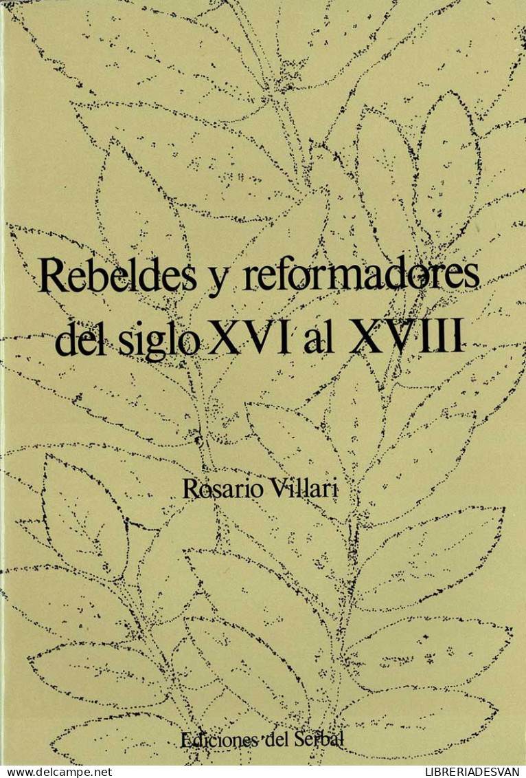 Rebeldes Y Reformadores Del Siglo XVI Al XVIII - Rosario Villari - Histoire Et Art