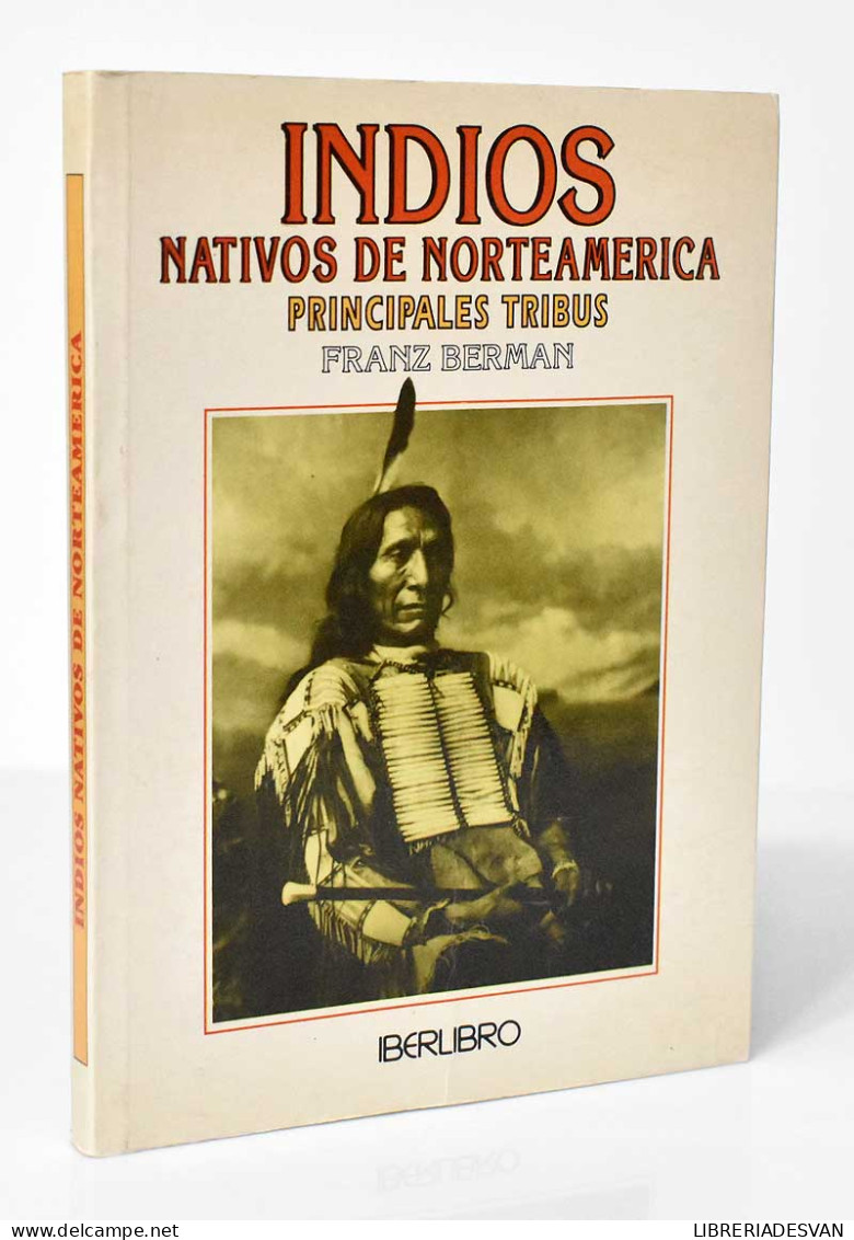 Indios Nativos De Norteamérica. Principales Tribus - Franz Berman - Historia Y Arte
