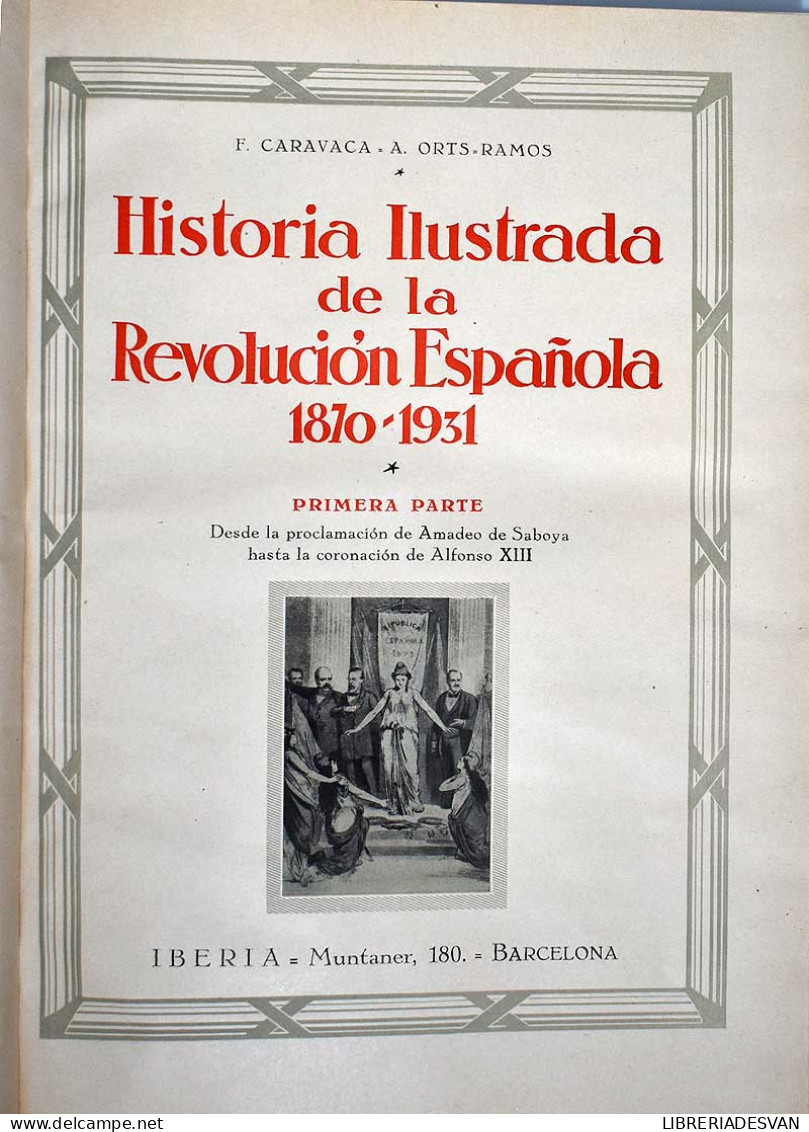 Historia Ilustrada De La Revolución Española (1870-1931). 2 Vols. - F. Caravaca Y A. Orts-Ramos - Histoire Et Art