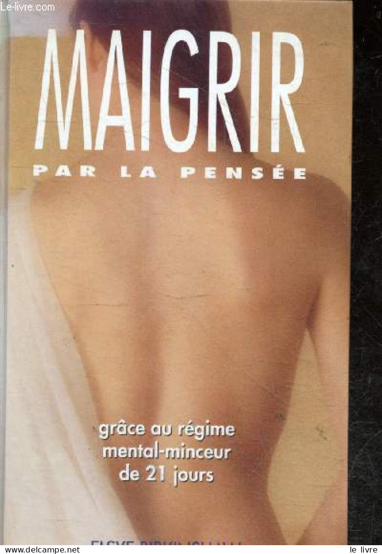 Maigrir Par La Pensee - Grace Au Regime Mental-minceur De 21 Jours - Birkinshaw Elsye - 1992 - Books