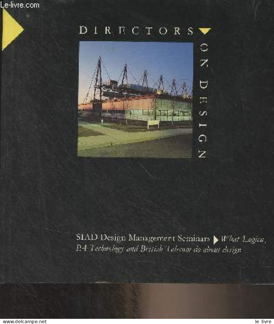 Directors On Design : A Report On The 1985 SIAD Design Management Seminar On What PA Technology, Logica And British Tele - Language Study