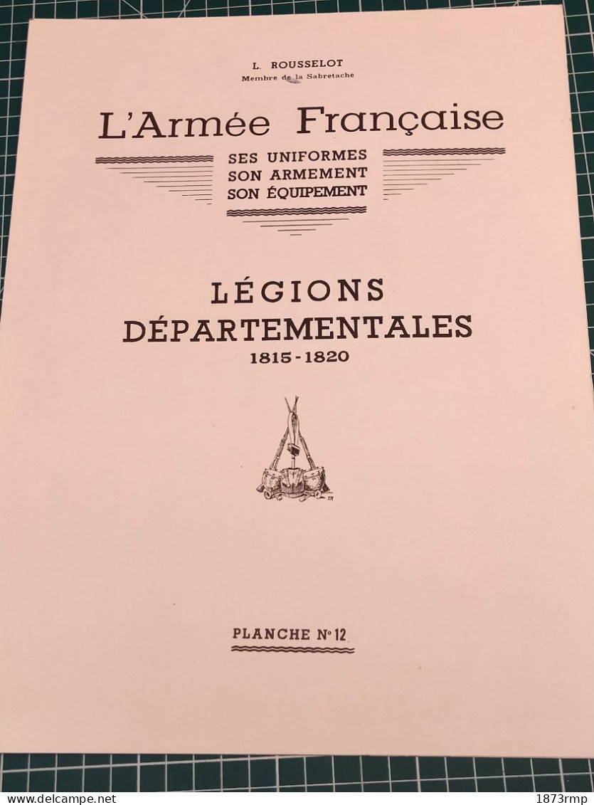 LEGIONS DEPARTEMENTALES 1815.1820 PLANCHE N°12 LUCIEN ROUSSELOT 1965, RESTAURATION - Otros & Sin Clasificación